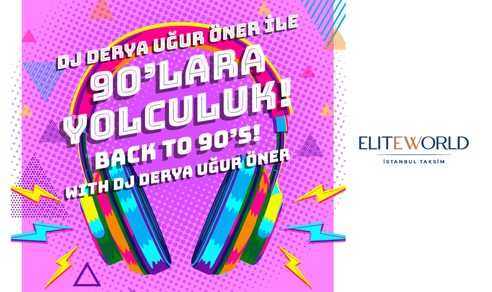 90's Party at Elite World İstanbul Taksim